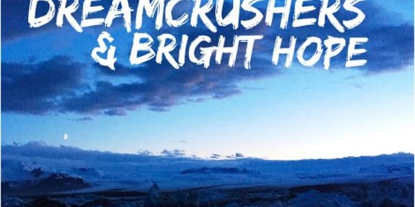 On Naysayers, Dreamcrushers, & Bright Hope On Naysayers, Dreamcrushers, & Bright Hope